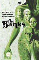 The Banks: Roxane Gay, writer ; Ming Doyle, art ; Jordie Bellaire, color art ; Ariana Maher, letterer ; Sebastian Girner, editor.