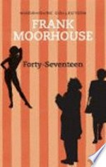 Forty-seventeen / Frank Moorhouse.