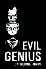Evil genius: Genius series, book 1. Catherine Jinks.