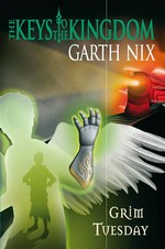 Grim tuesday: The keys to the kingdom series, book 2. Garth Nix.