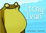 Itchy Ivan / words by Amanda Graham ; illustrations by Nathan Kolic.