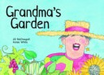 Grandma's garden / words by Jill McDougall ; illustrations by Annie White.