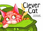 Clever cat / words by Jill McDougall ; illustrations by Annie McQueen.