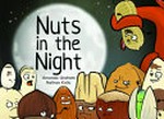 Nuts in the night / words by Amanda Graham ; illustrations by Nathan Kolic.