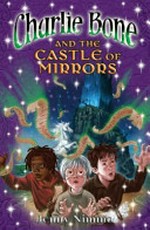 Charlie Bone and the castle of mirrors / Jenny Nimmo.