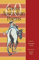 60 classic Australian poems / edited by Christopher Cheng ; illustrated by Gregory Rogers.
