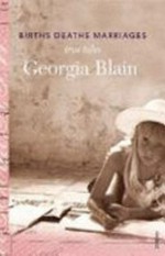 Births deaths marriages : true tales / Georgia Blain.
