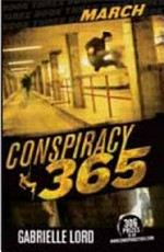 Conspiracy 365, book three : March / Gabrielle Lord.
