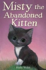 Misty the abandoned kitten / Holly Webb ; illustrated by Sophy Williams.