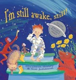 I'm still awake, still! story and songs by Elizabeth Honey & Sue Johnson.