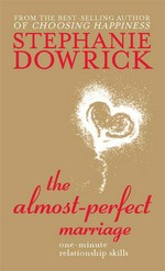 The almost-perfect marriage: One minute relationship skills. Stephanie Dowrick.