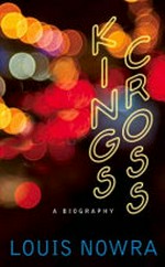 Kings Cross : a biography / Louis Nowra.