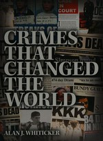 Crimes that changed the world / Alan J. Whiticker.