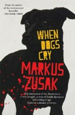 When dogs cry / Markus Zusak.