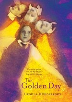 The golden day: Ursula Dubosarsky.