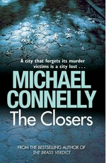 The closers: Harry bosch series, book 11. Michael Connelly.