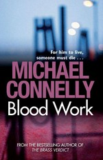 Blood work: Terry mccaleb series, book 1. Michael Connelly.