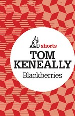 Blackberries: Allen & unwin shorts. Thomas Keneally.
