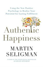 Authentic happiness: Martin Seligman.