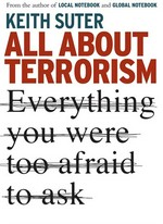 All about terrorism: Everything you were too afraid to ask. Keith Suter.