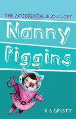 Nanny Piggins and the accidental blast-off / R. A. Spratt.