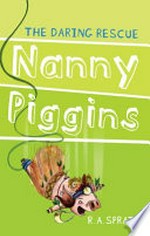 Nanny Piggins and the daring rescue / R.A. Spratt.