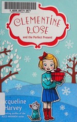 Clementine Rose and the perfect present / Jacqueline Harvey.