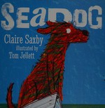 Seadog / Claire Saxby, illustrated by Tom Jellett.