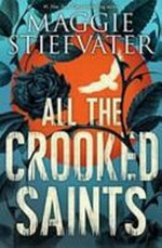 All the crooked saints / Stiefvater,Maggie.