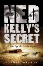 Ned Kelly's secret / Sophie Masson.