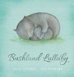 Bushland lullaby / Sally Odgers ; [illustrated by] Lisa Stewart.