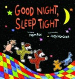 Good night, sleep tight / written by Mem Fox ; iIllustrated by Judy Horacek.