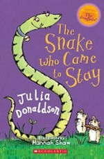 The snake who came to stay / Julia Donaldson ; illustrated by Hannah Shaw.