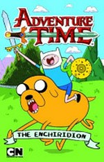 Adventure time. editorial director: Marge Kennedy ; retold by Sheila Sweeny Higginson. The Enchiridion /