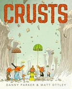 Crusts / Danny Parker & [illustrations by] Matt Ottley.