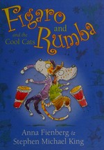 Figaro and Rumba and the cool cats / Anna Fienberg & Stephen Michael King.