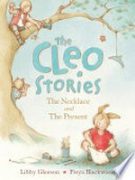 The Cleo stories : the necklace and the present / Libby Gleeson ; illustrated by Freya Blackwood.