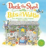Deck the sheds with bits of wattle / written by Colin Buchanan & Greg Champion ; illustrated by Glen Singleton.
