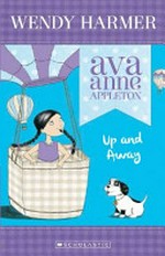 Ava Anne Appleton : Up and away / by Wendy Harmer; illustrated by Andrea Edmonds.