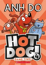 Game time! Hotdog series, book 4. Anh Do.