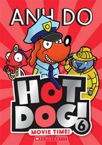 Movie time! Hotdog series, book 6. Anh Do.