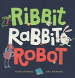 Ribbit rabbit robot / Victoria Mackinlay, Sofya Karmazina.