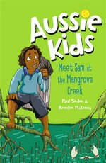 Meet Sam at the mangrove creek: Paul Seden.