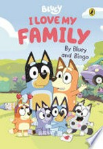Bluey: I love my family : a valentine's day book by bluey and bingo Bluey.