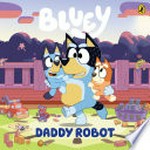 Daddy robot : a father's day book Bluey.
