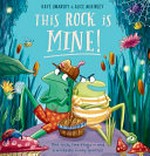 This rock is mine! / written by Kaye Umansky ; illustrated by Alice McKinley.
