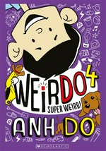 Super weird! Weirdo series, book 4. Anh Do.