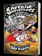 Captain Underpants and the sensational saga of Sir Stinks-a-Lot : the twelfth epic novel / by Dav Pilkey.