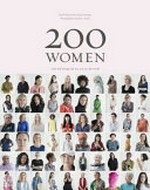 200 women : who will change the way you see the world / [Ruth Hobday ; Geoff Blackwell [and 30] others ; photography, Kieran E. Scott]