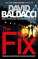 The fix: Amos decker series, book 3. David Baldacci.